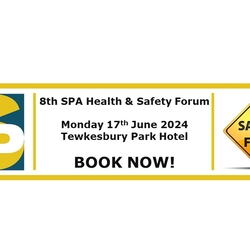 SPA 8th Health & Safety Forum - Monday 17th June - Tewkesbury Park Hotel