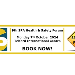 SPA 9th Health & Safety Forum - Monday 7th October - Telford International Centre