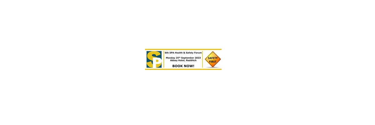 SPA 6th H&S Forum - 25th September - Abbey Hotel, Redditch