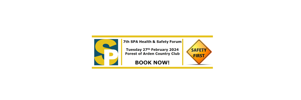 SPA 7th Health & Safety Forum - Tuesday 27th February 2024 - Forest of Arden Country Club