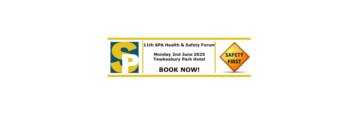 SPA 11th Health & Safety Forum - Monday 2nd June - Tewkesbury Park Hotel